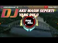 Download Lagu VIRAL !!! DJ AKU MASIH SEPERTI YANG DULU_Versi {GAGAK} TERBARU 2020
