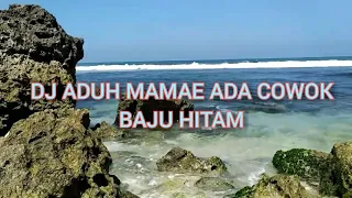 Download DJ ADUH MAMAE ADA COWOK BAJU HITAM - DJ ADUH MAMAE MP3