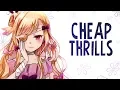 Nightcore - Cheap Thrills - (Lyrics)