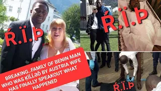 breaking family of benin man who was by austria wife has finally speakout what happened