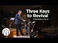 Three Keys to Revival Pastor Steve Gaines