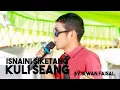 Download Lagu LAGU SINGKIL - ISNAINI SIKETANG - KULI SEANG