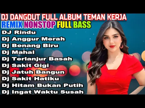 Download MP3 DJ DANGDUT NONSTOP FULL ALBUM - REMIX TERBAIK FULL BASS ENAK DIDENGAR SAMBIL KERJA