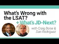 What s Wrong with the LSAT What is JD-Next with Craig Boise Dan Rodriguez