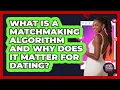 What Is A Matchmaking Algorithm And Why Does It Matter For Dating - Your Online Dating Guru