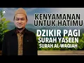 Download Lagu Dzikir Pagi Surah Yasin \u0026 Al-Waqiah | Bacaan Quran Harian Membawa Kedamaian Hati dan Ketenangan Jiwa