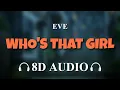 Download Lagu Eve - Who's That Girl? [8D AUDIO]