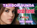 Download Lagu SORABI HANEUT // TAJIDOR SUNDA YANG PALING VIRAL