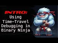 00 - Introduction to Working with Time Travel Debugging in Binary Ninja