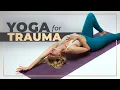 Yoga for Trauma Release and Emotional Distress YOGA FOR WOMEN