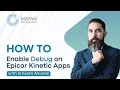 How To Enable Debug on Epicor Kinetic Apps