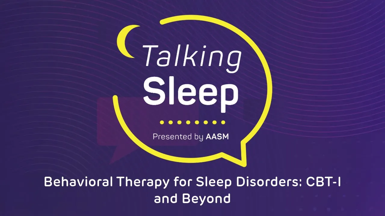 Behavioral therapy for sleep disorders: CBT-I and beyond