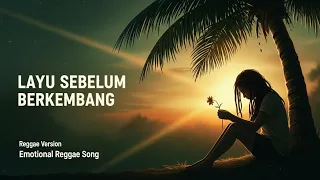 layu sebelum berkembang tetty kadi cover by reggae timur 