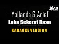 Lagu Yollanda \u0026 Arief - Luka Sekerat Rasa [Karaoke] Minusone Tanpa Vocal