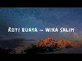 Download Lagu ROTI BUAYA \u0026 WIKA SALIM LIRIK LAGU COVER TERBARU