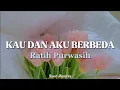Download Lagu Ratih Purwasih - Kau Dan Aku Berbeda (Lirik)