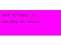 JAVA TUTORIAL 21 overriding
