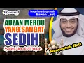 ADZAN MERDU YANG SANGAT SEDIH  \u0026 MENYENTUH HATI  II  Syaikh Ahmad Al Nufais ( Kuwait )