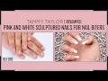 Tammy Taylor Revamp Pink and White Sculptured Nails for Nail Biters
