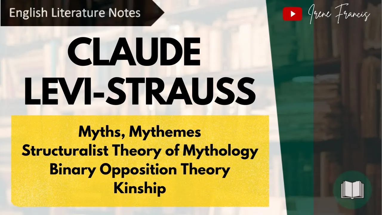 Claude Levi- Strauss | Myths | Mythemes | Binary Opposition | Kinship | Structuralism| IRENE FRANCIS