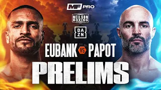 🔴 LIVE: EUBANK VS PAPOT — PRELIMS