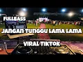 Lagu DJ JANGAN TUNGGU LAMA LAMA VIRAL TIKTOK‼️Adit Sparky Official Nwrmxxx FULLBASS