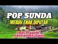 POP SUNDA LAWAS ENAK DIDENGAR BIKIN MERINDING | LAGU SUNDA PILIHAN 2025