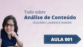 AULA 001- Tudo Sobre a Análise de Conteúdo segundo Laurence Bardin