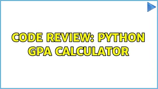 Code Review Python GPA Calculator
