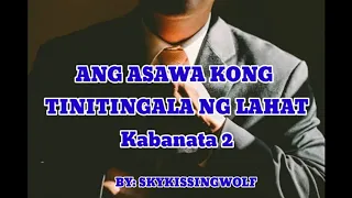 ang asawa kong tinitingala ng lahat kabanata 2 sa panulat ni skykissingwolf