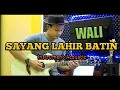 Download Lagu SAYANG LAHIR BATIN - WALI BAND COVER ACOUSTIC ( Instrument )