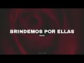 BRINDEMOS POR ELLAS (Aleteo) - Baby Joss, Kevin DJ