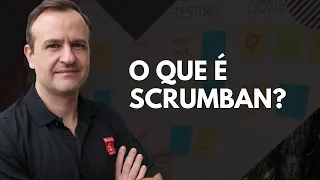 Scrum ou Kanban - O que é Scrumban ? Gestão Ágil de Projetos