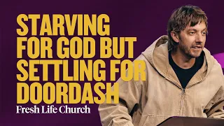 Starving for God But Settling for DoorDash The Seven Deadly Sins Gluttony Pastor Levi Lusko