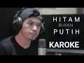 Download Lagu HITAM BUKAN PUTIH (KAROKE) Cover NURDIN YASENG