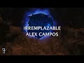 Irremplazable - Álex Campos / Letra