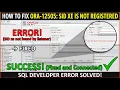 How to fix ORA-12505 sid xe is not registered with the listener SQL Developer Error Solved