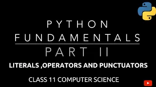 Literals Operators and Punctuators PYTHON FUNDAMENTALS Class 11 CBSE Computer Science