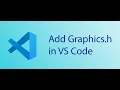 Adding Graphic h in VS Code