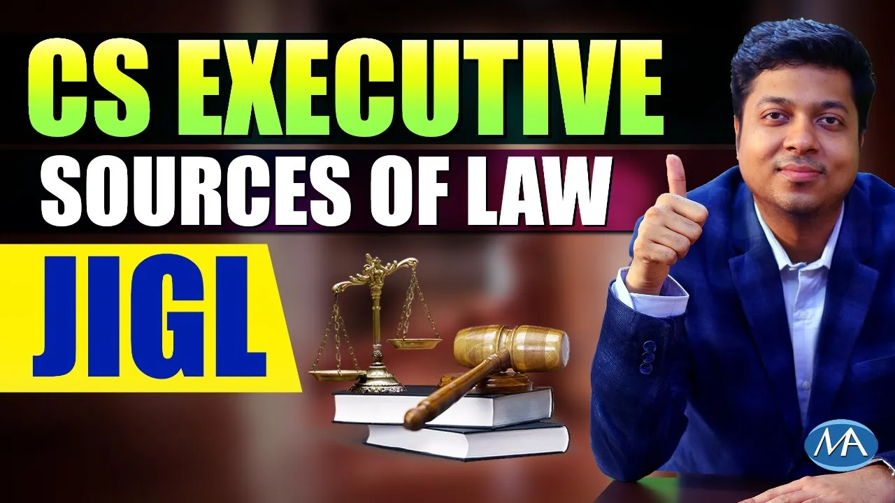 CS Executive JIGL | Sources of Law | Part 1 / 3 parts