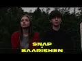 Snap x Baarishen  Mashup Full Version