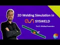 2D welding simulation with ESI SYSWELD - part 2 Welding Parameters