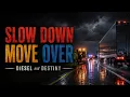Slowdown Move Over - Diesel and Destiny