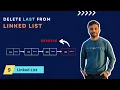 Delete last element from linked list Linked List part 9