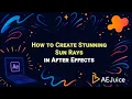 How to Create stunning sun rays in After Effects - AEJuice Tutorials