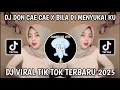 Download Lagu DJ DON CAE CAE X BILA DIA MENYUKAIMU VIRAL TIKTOK TERBARU 2025‼️