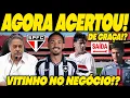 NOVIDADES DE HOJE! ACERTOU TUDO! NEGÓCIO FECHADO NO SÃO PAULO É VITINHO ESTÁ INCLUÍDO NO BOLO!?