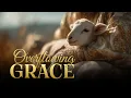 Overflowing Grace Worship Anthem of Mercy Healing and New Beginnings
