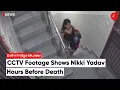 Delhi Murder CCTV Shows Nikki Yadav Outside Home Hours Before She Was Allegedly Killed
