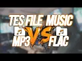 Lagu INI BEDANYA FILE MUSIC MP3 VS FLAC !!!